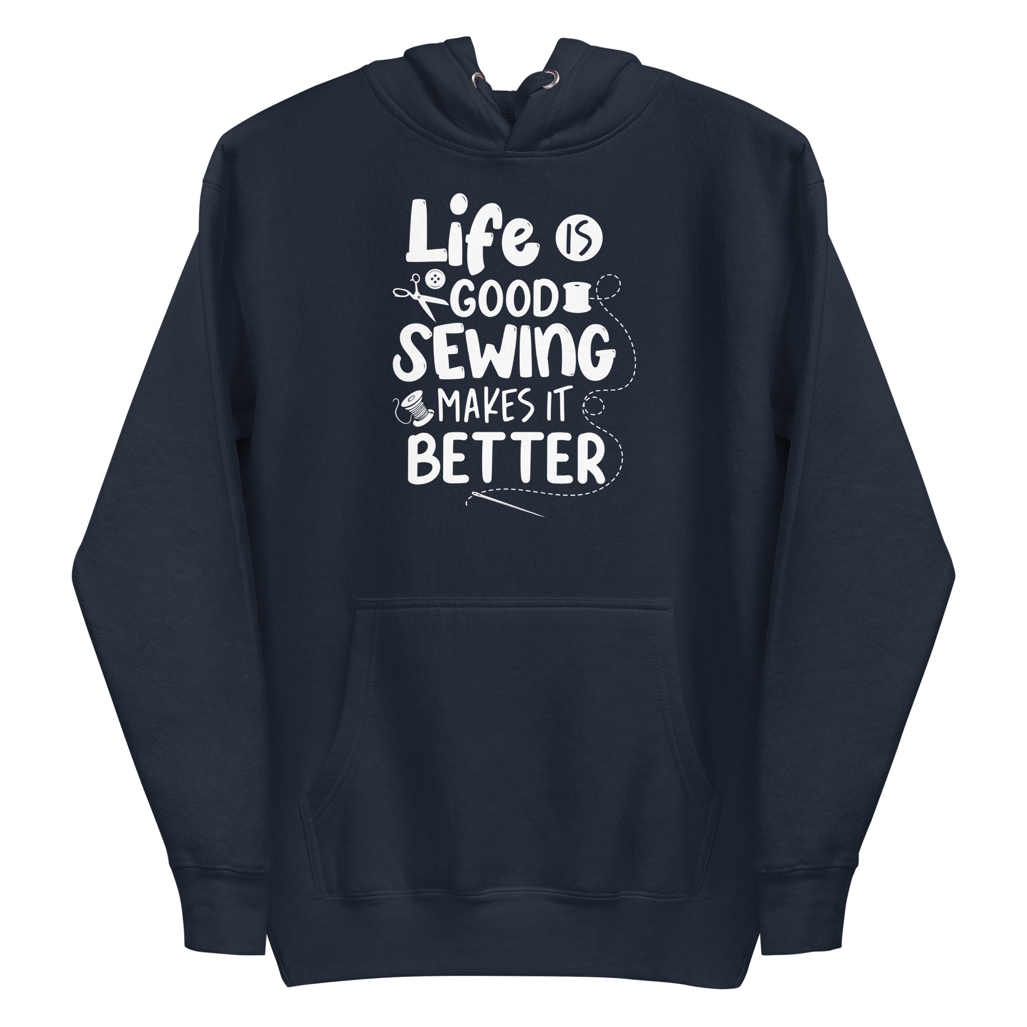 Life is Good Sewing Makes it Better Unisex Hoodie – Sew Yours