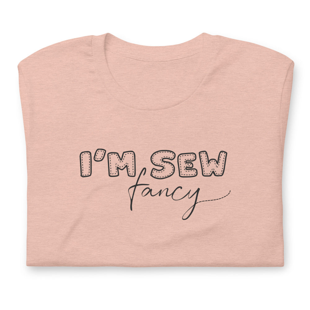I'm Sew Fancy Short-Sleeve Unisex T-Shirt by Sew Yours